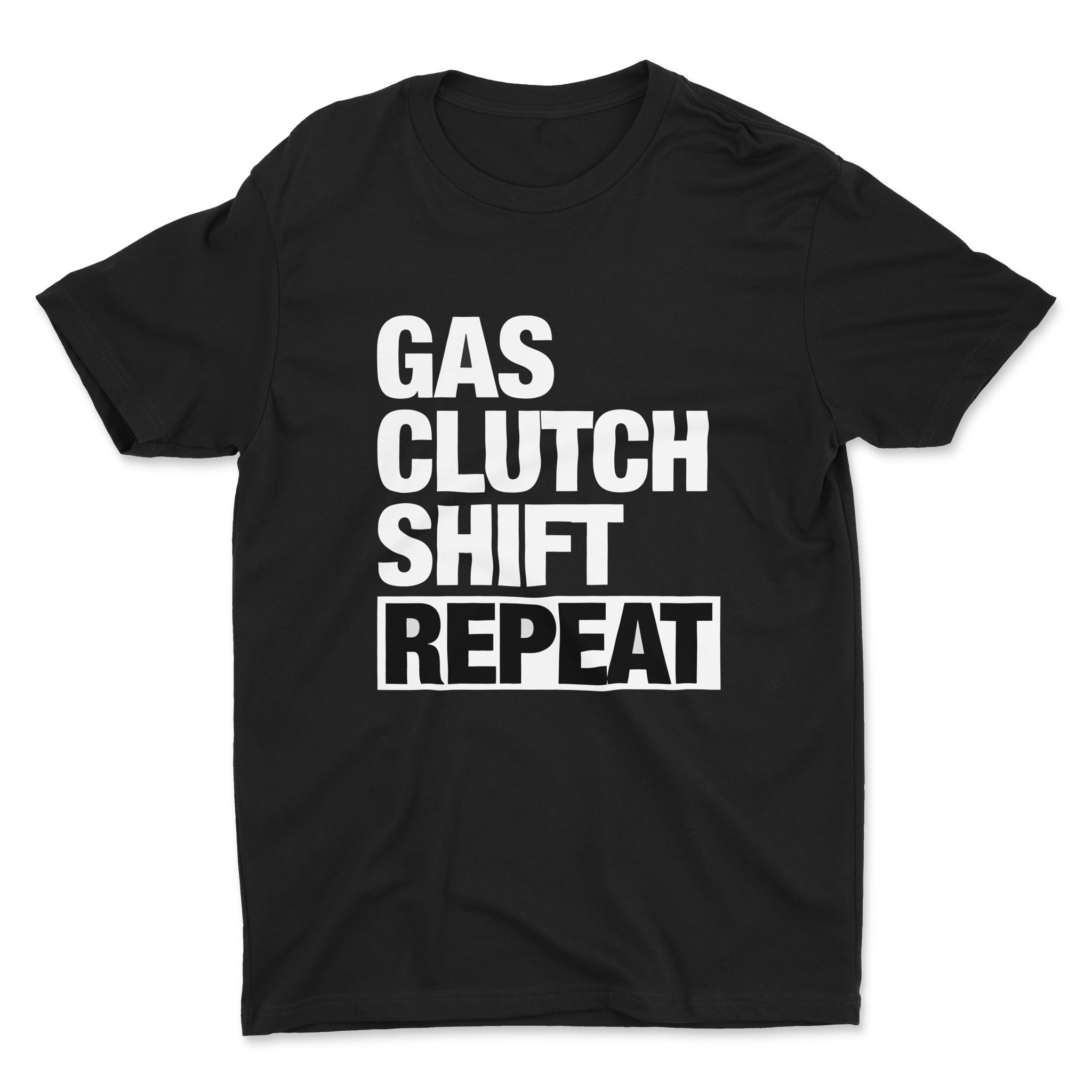 Gas Clutch Shift Repeat - Car T-Shirt - Black Mockup