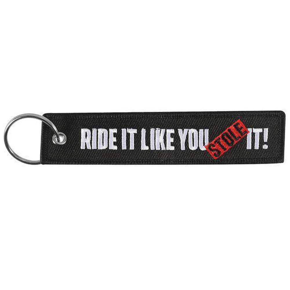 Ride It Like You Stole It - Car Key Tag - Embroidered on both sides - Car and JDM Accessories